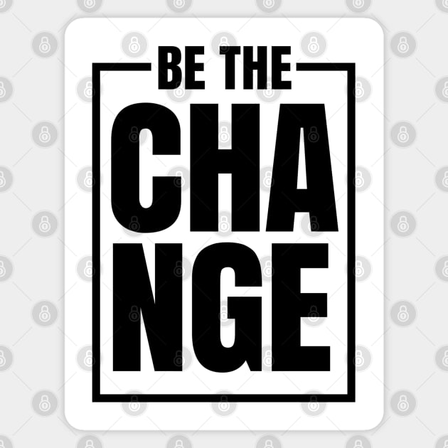 Be The Change Sticker by silentboy